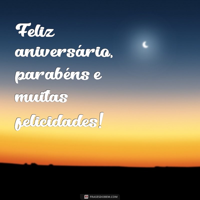 Feliz Aniversário: Mensagens e Parabéns Criativos para Celebrar 