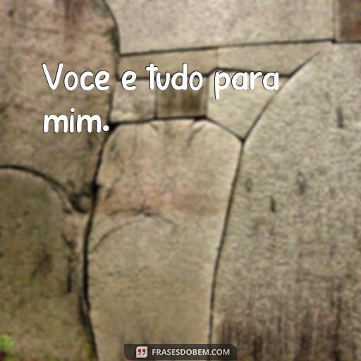 Frases para Demonstrar o seu Amor Eterno: Você É o Grande Amor da Minha Vida Você é tudo para mim.