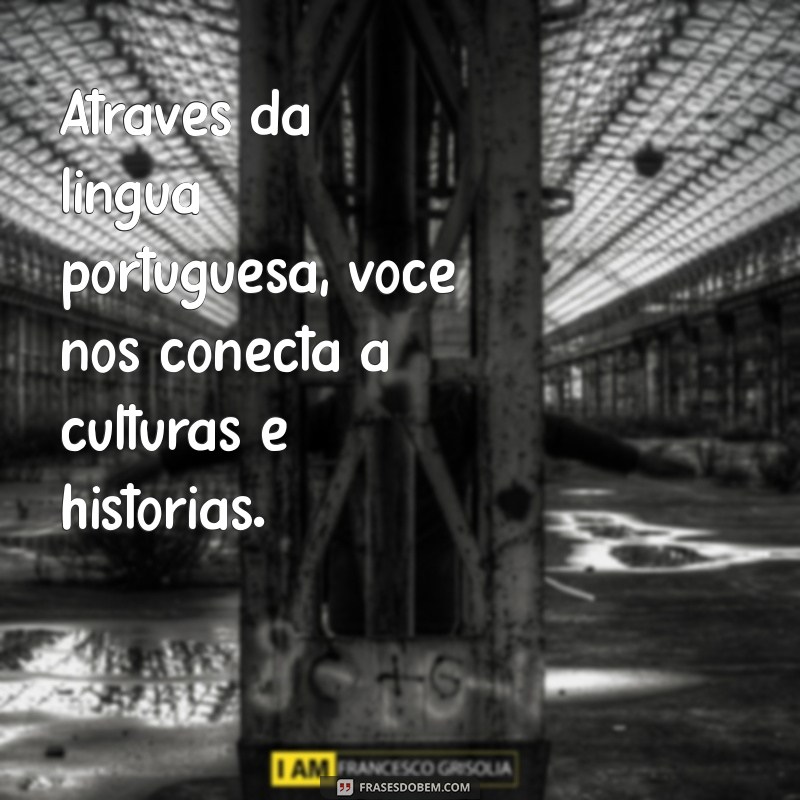 Frases Inspiradoras para Professores de Português: Reconheça o Seu Papel Transformador 