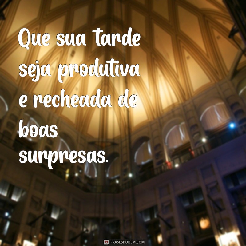 Frases Inspiradoras para uma Boa Tarde Perfeita 