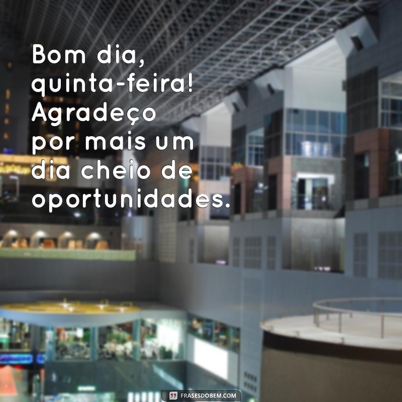 Bom Dia Quinta-Feira: 24 Frases de Gratidão para Começar o Dia com Positividade 