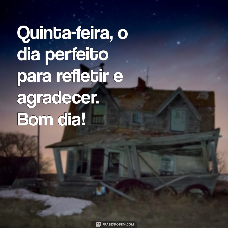 Bom Dia Quinta-Feira: 24 Frases de Gratidão para Começar o Dia com Positividade 