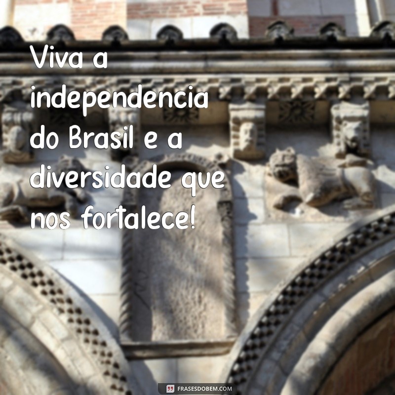 Mensagem Inspiradora sobre a Independência do Brasil: Reflexões e Significado 