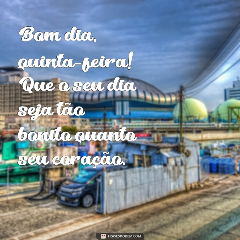 Bom Dia, Quinta-Feira: Frases Inspiradoras para Começar o Dia com Positividade 