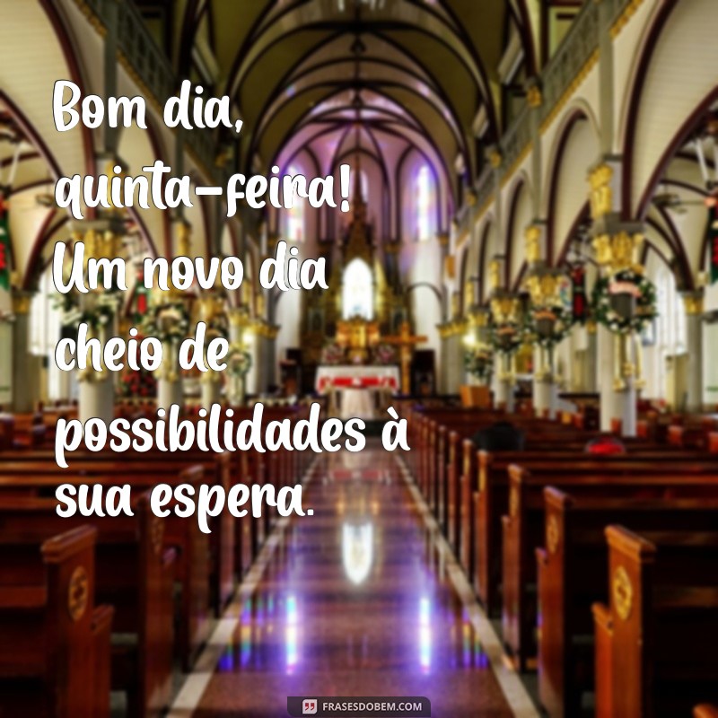 Bom Dia, Quinta-Feira: Frases Inspiradoras para Começar o Dia com Positividade 