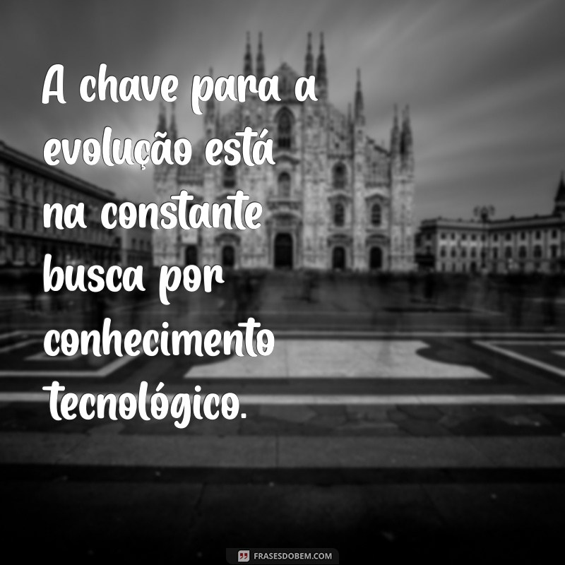 Inspiração Diária: Frases Motivacionais para Profissionais de Tecnologia 