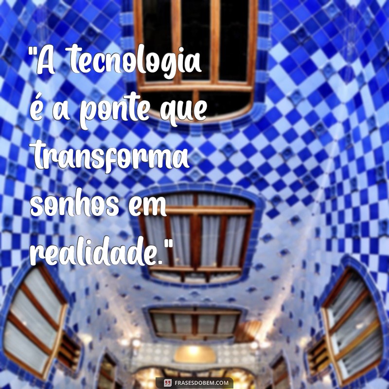 frases motivacional tecnologia 