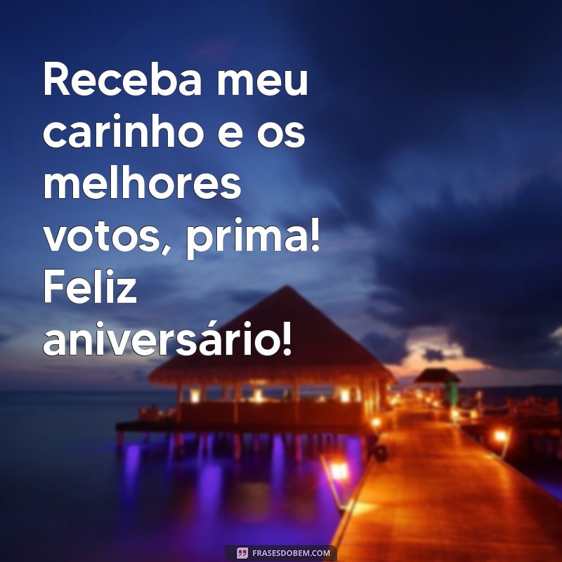 Feliz Aniversário, Prima Querida: Mensagens e Homenagens Inesquecíveis 