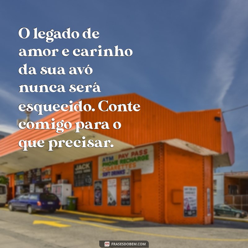 Mensagem de Conforto para Amigo que Perdeu a Avó: Palavras de Apoio e Carinho 