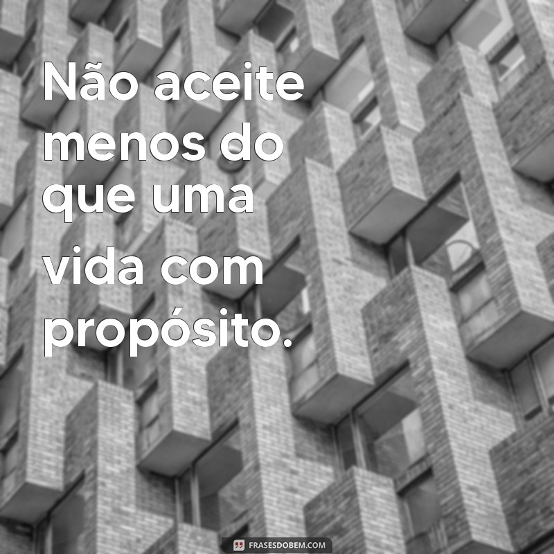 Não Aceite Menos: Como Valorizar a Si Mesmo e Alcançar o Sucesso 