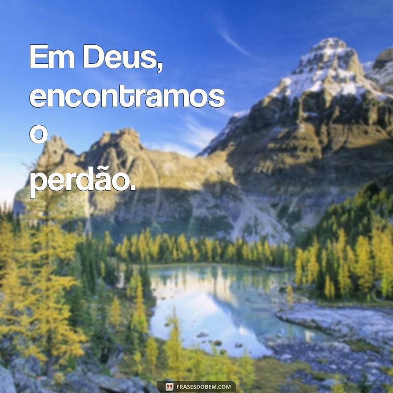 Frases Curtas e Inspiradoras Sobre Deus para Refletir 