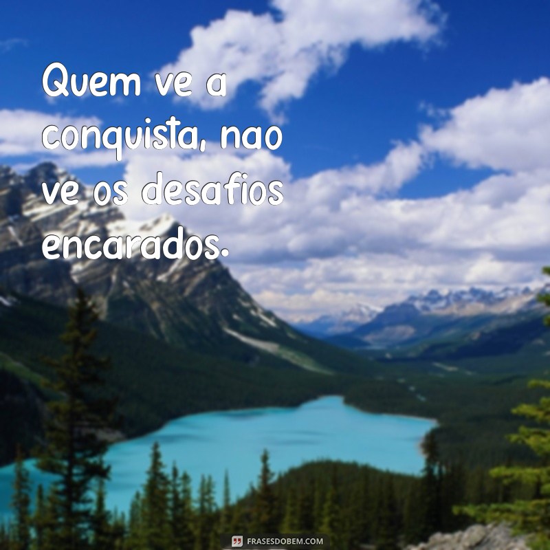 Frases Inspiradoras: A Verdade por Trás de Quem Vê Close Não Vê Corre 