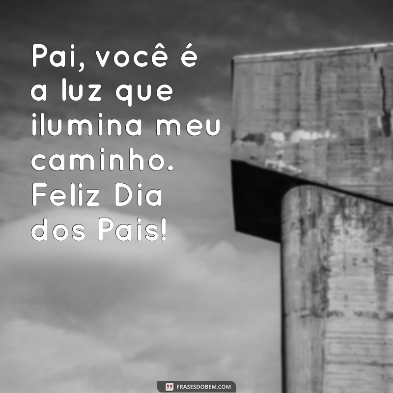 Mensagens Inspiradoras para o Dia dos Pais: Celebre com Amor e Gratidão 