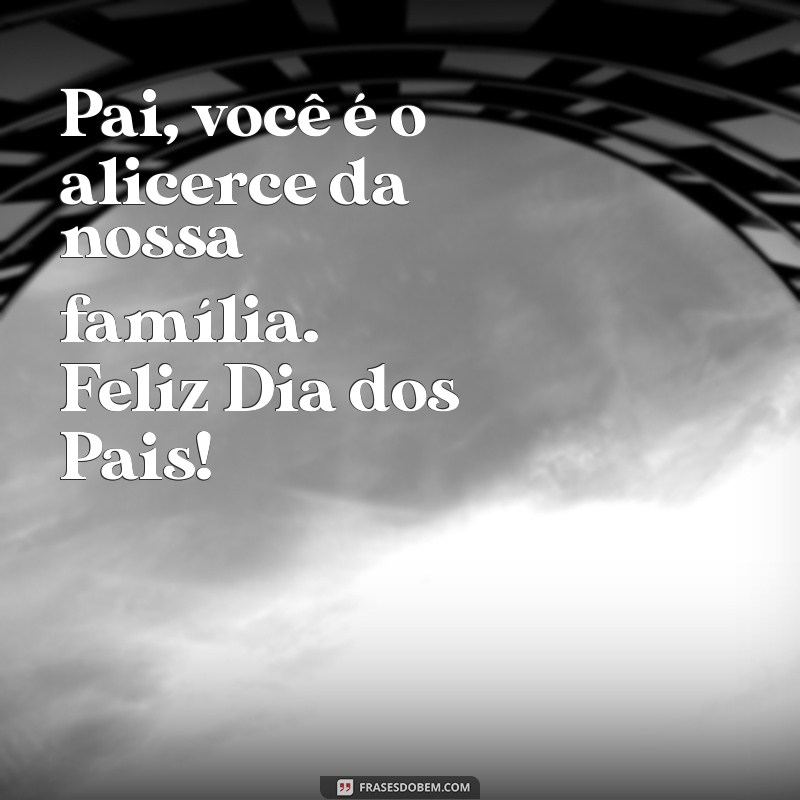 Mensagens Inspiradoras para o Dia dos Pais: Celebre com Amor e Gratidão 