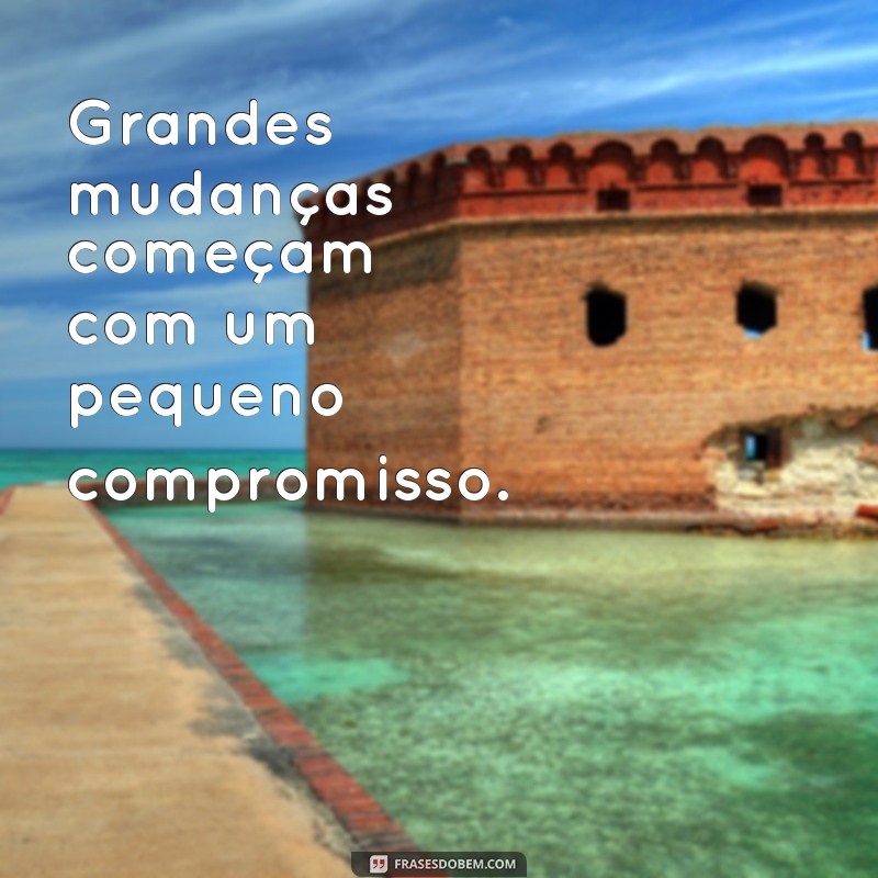 Frases Inspiradoras sobre Comprometimento para Motivar suas Conquistas 