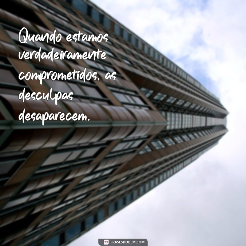 Frases Inspiradoras sobre Comprometimento para Motivar suas Conquistas 