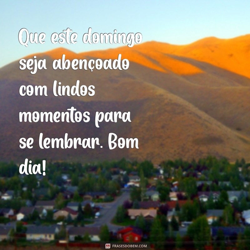 Mensagens Inspiradoras de Bom Dia para um Domingo Abençoado 