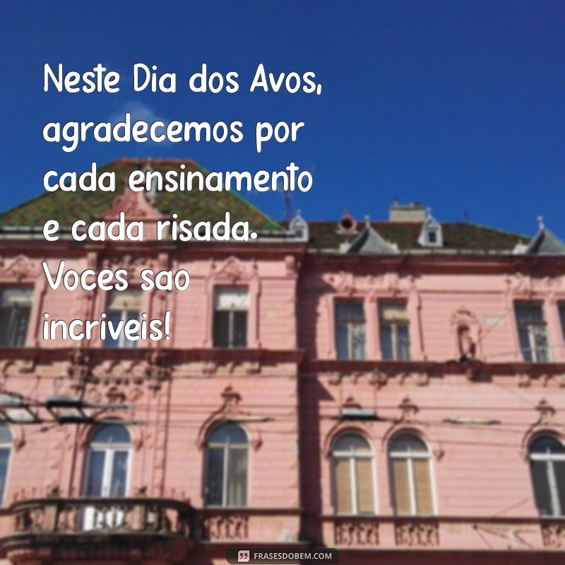 Mensagens Comemorativas para o Dia dos Avós: Celebre com Amor e Carinho 