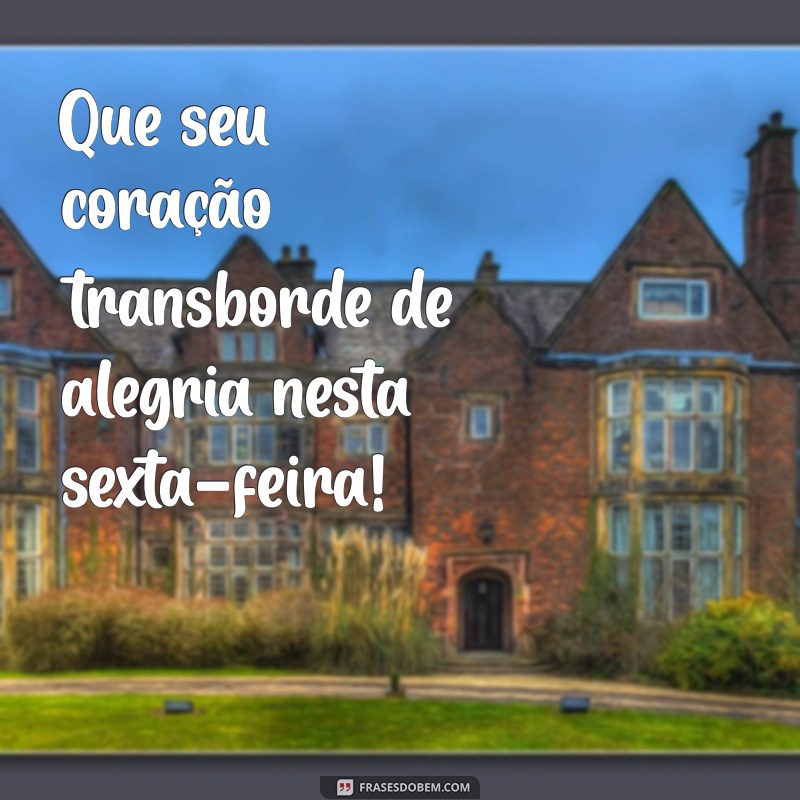 Mensagens Inspiradoras para Começar Bem a Sexta-Feira 