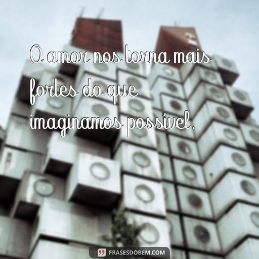 Frases Inspiradoras: O Amor Tudo Suporta - Frases Do Bem