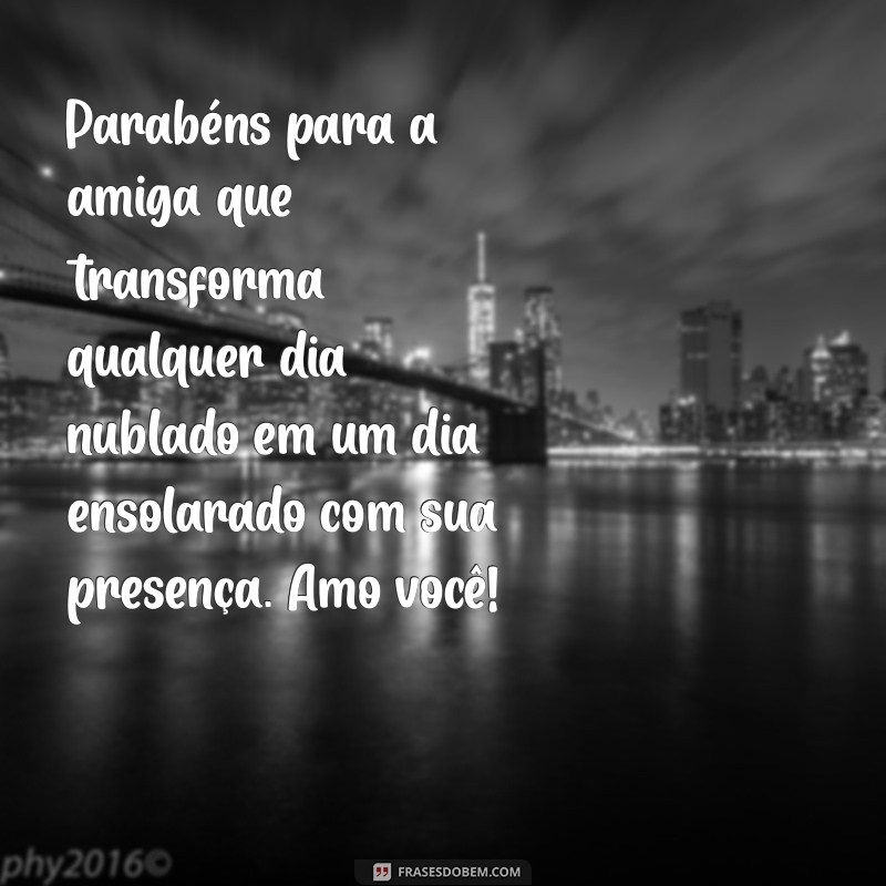 Mensagens de Aniversário Inesquecíveis para Sua Amiga Especial 