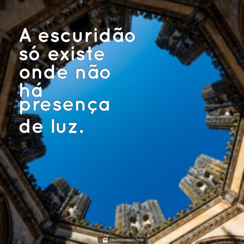 Ilumine Sua Vida: As Melhores Frases Sobre Ser Luz 