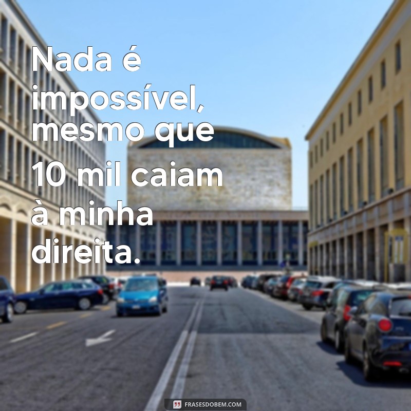 Significado e Reflexões sobre 10 Mil Cairão à Minha Direita 