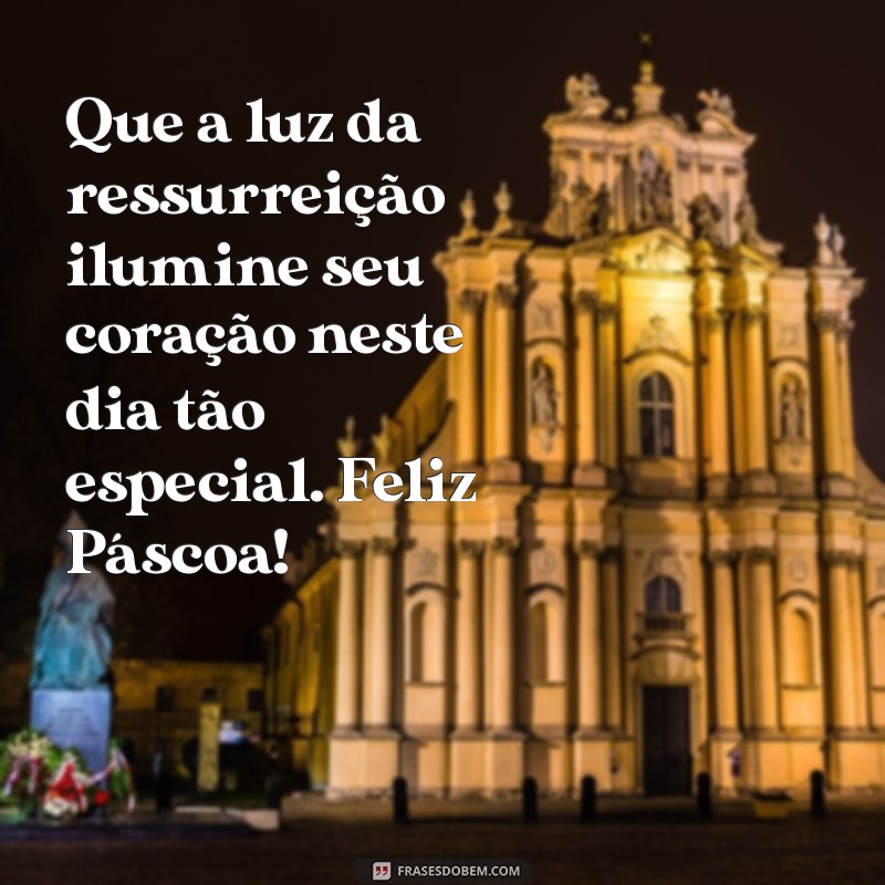 feliz pascoa evangelica Que a luz da ressurreição ilumine seu coração neste dia tão especial. Feliz Páscoa!