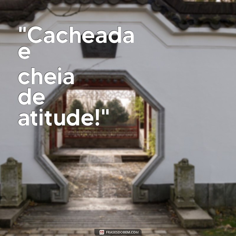 frases de cacheadas para fotos 