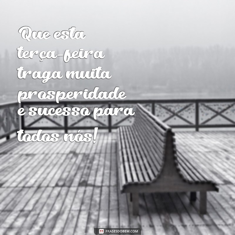 Encante sua terça-feira com as melhores frases de felicidade! 