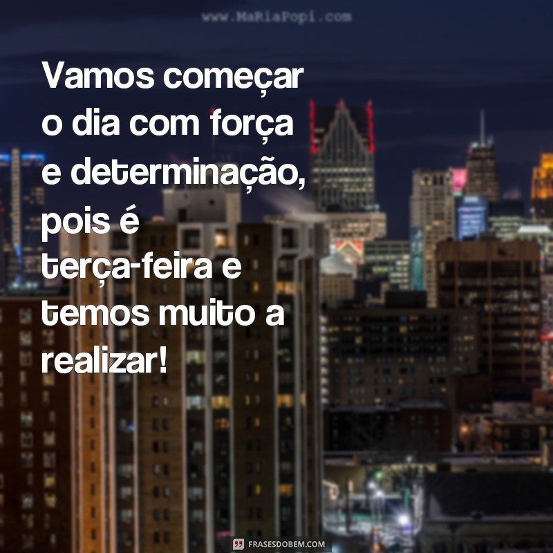 Encante sua terça-feira com as melhores frases de felicidade! 