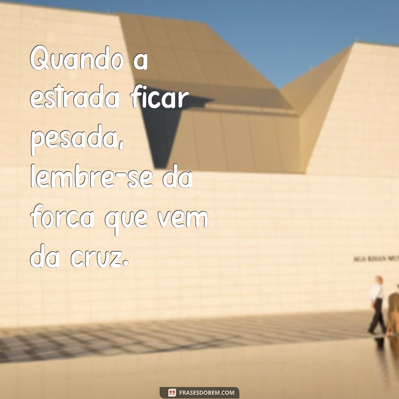 Frases Inspiradoras sobre a Cruz: Reflexões e Mensagens de Fé 