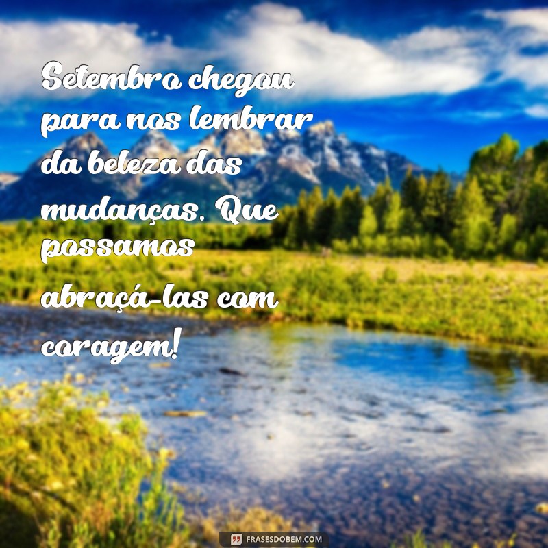 Bem-Vindo Setembro 2023: Mensagens Inspiradoras para Começar o Mês com Energia 
