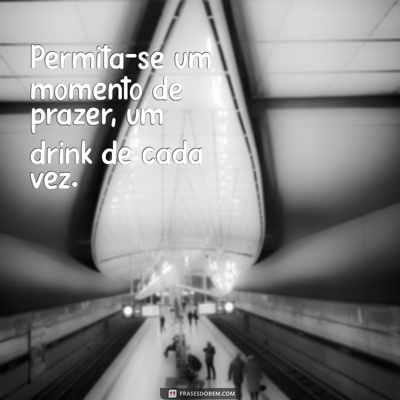 Mensagens Criativas e Inspiradoras para Apreciadores de Drinks 