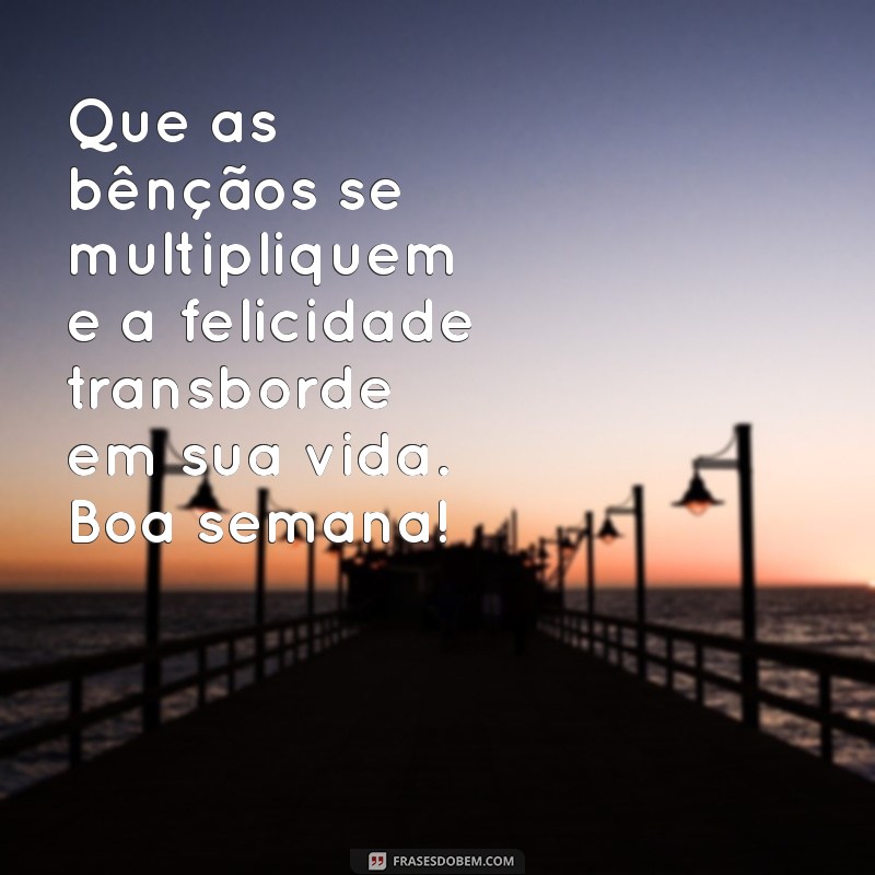 Mensagem Inspiradora para uma Semana Abençoada: Encontre Paz e Motivação 