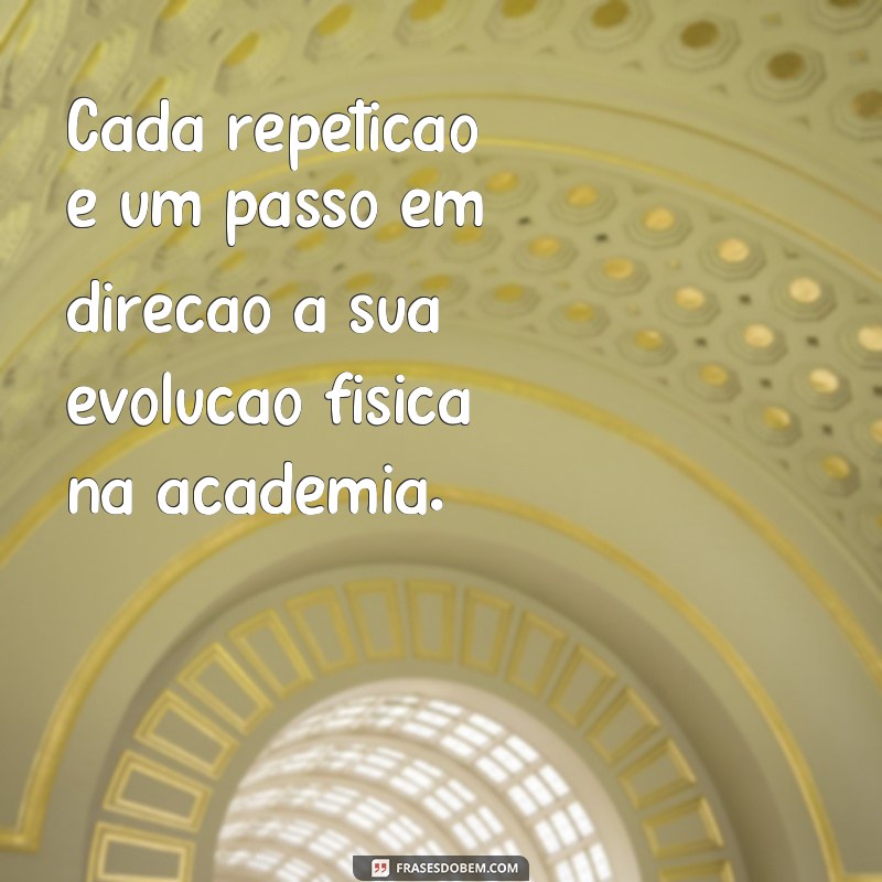 Descubra as melhores frases de motivação para evoluir na academia 