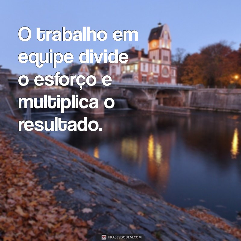 Frases Motivacionais Curtas para Inspirar o Trabalho em Equipe 