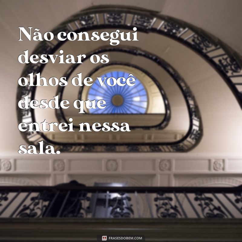 Descubra as melhores frases para conquistar uma mina e chamar sua atenção! 