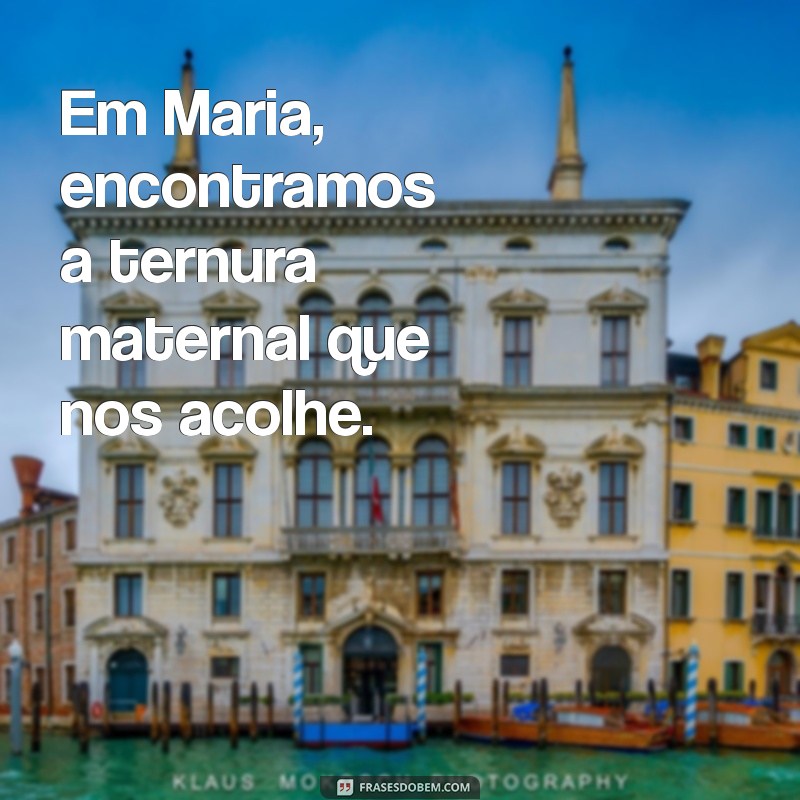 As Melhores Frases Católicas sobre Maria: Inspiração e Devoção 