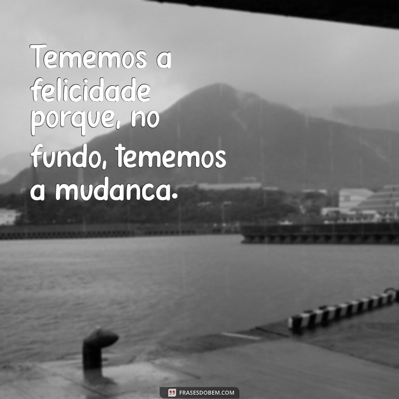 Superando o Medo de Ser Feliz: Dicas para Abraçar a Felicidade Plena 