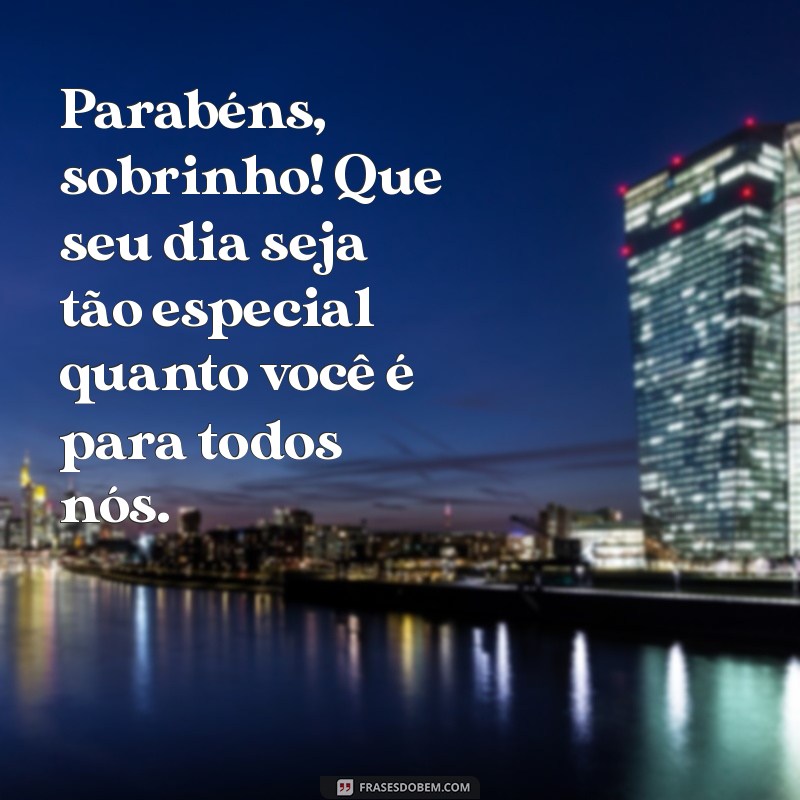 Mensagens de Aniversário para Sobrinho Querido: Celebre com Amor e Carinho 