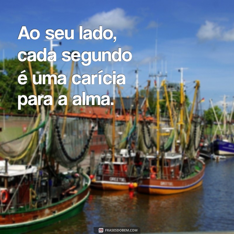 Frases Inspiradoras para Valorizar Cada Momento ao Seu Lado 