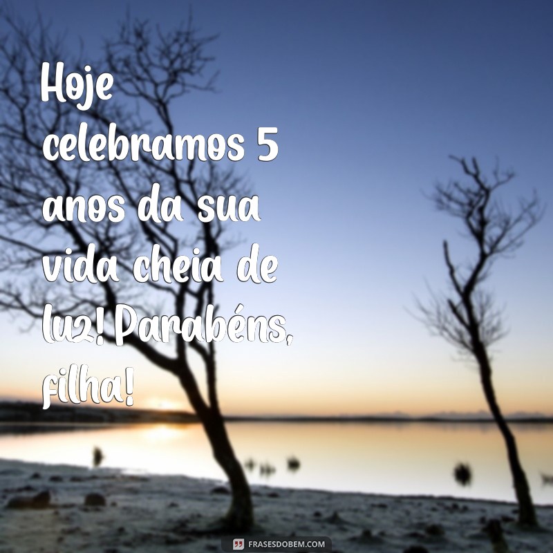 Mensagens e Frases de Parabéns para sua Filha que Está Completando 5 Anos 