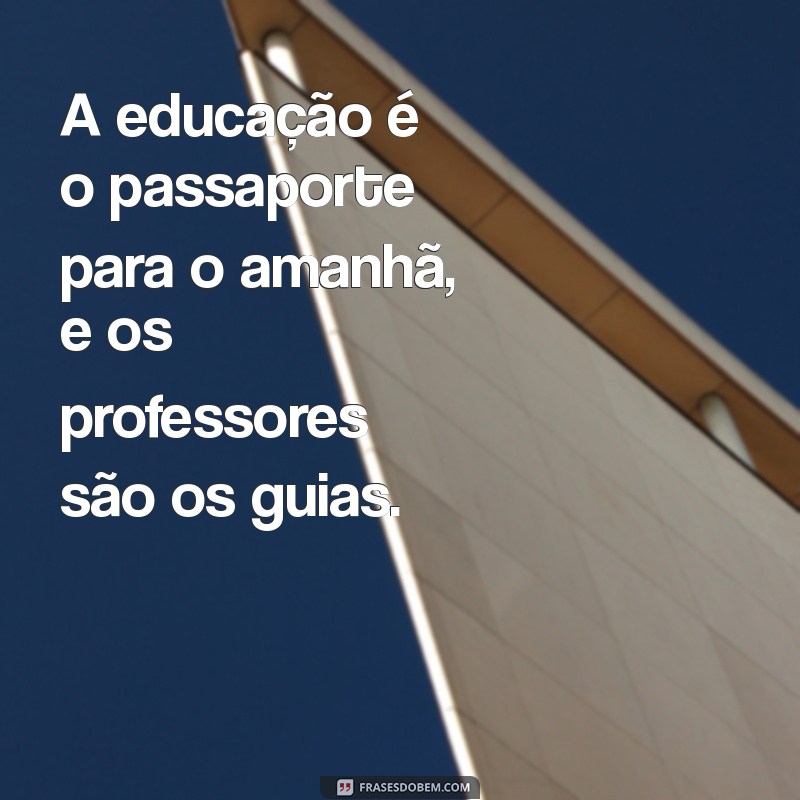 As Melhores Frases para Celebrar o Dia do Professor 