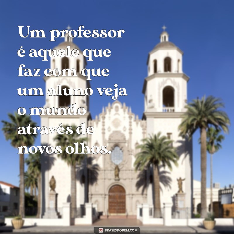 As Melhores Frases para Celebrar o Dia do Professor 