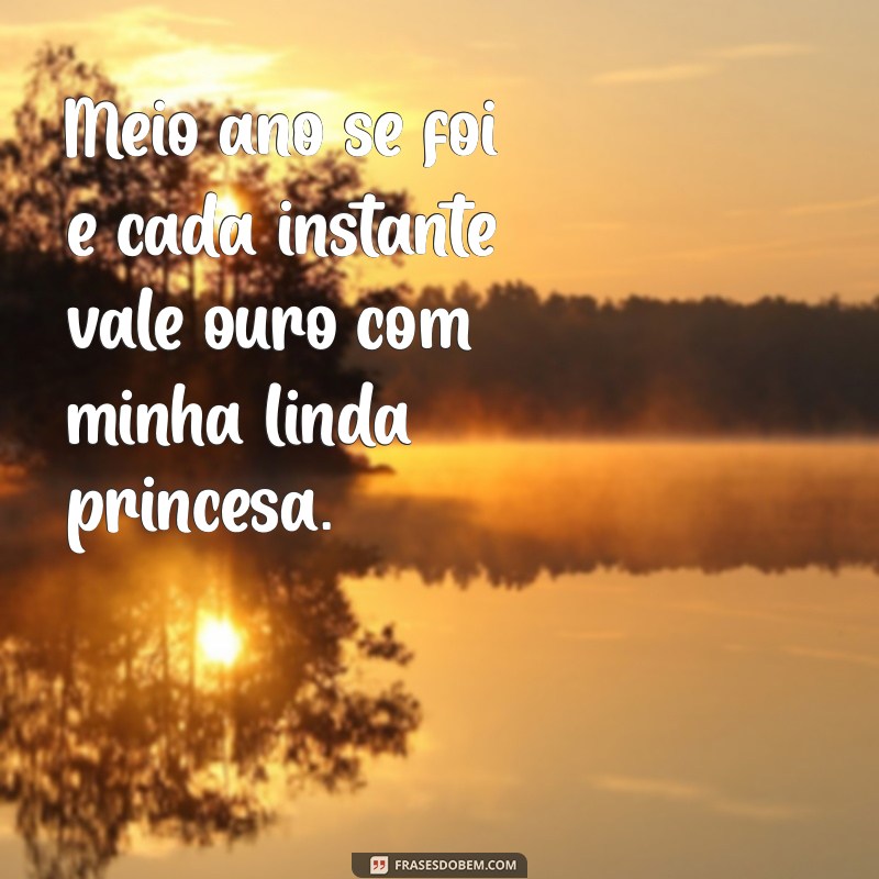 Frases Emocionantes para Celebrar 6 Meses da Minha Princesa 