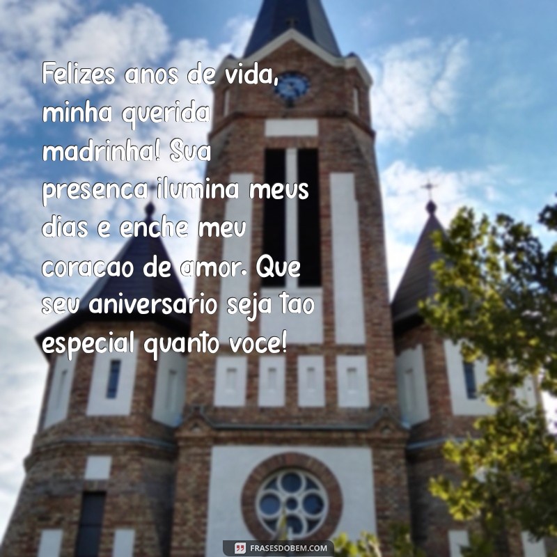 mensagem de feliz aniversario para madrinha Felizes anos de vida, minha querida madrinha! Sua presença ilumina meus dias e enche meu coração de amor. Que seu aniversário seja tão especial quanto você!