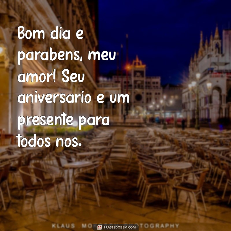 Feliz Aniversário, Meu Amor: Mensagens de Bom Dia para Celebrar Seu Dia Especial 