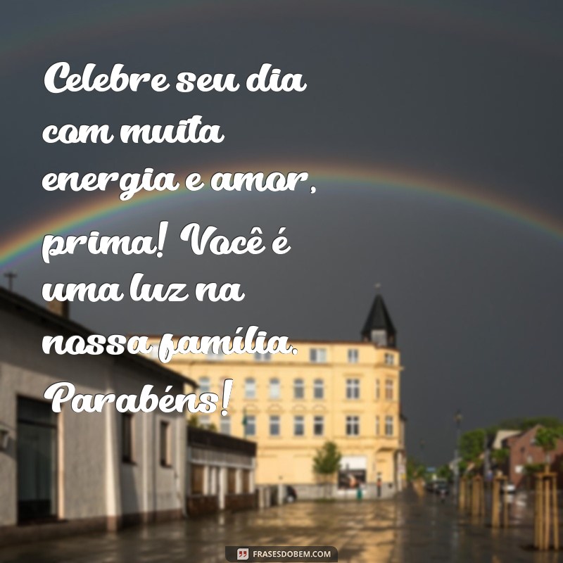 As Melhores Mensagens de Aniversário para sua Prima: Surpreenda com Carinho! 