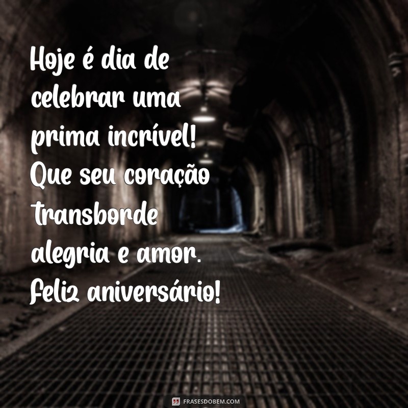 As Melhores Mensagens de Aniversário para sua Prima: Surpreenda com Carinho! 